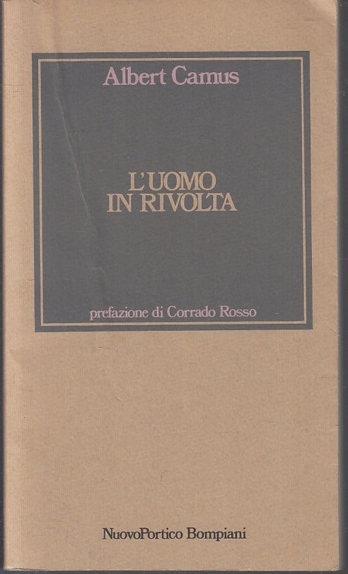 LN- L'UOMO IN RIVOLTA - ALBERT CAMUS - BOMPIANI- NUOVO PORTICO-- 1981- B- ZFS104