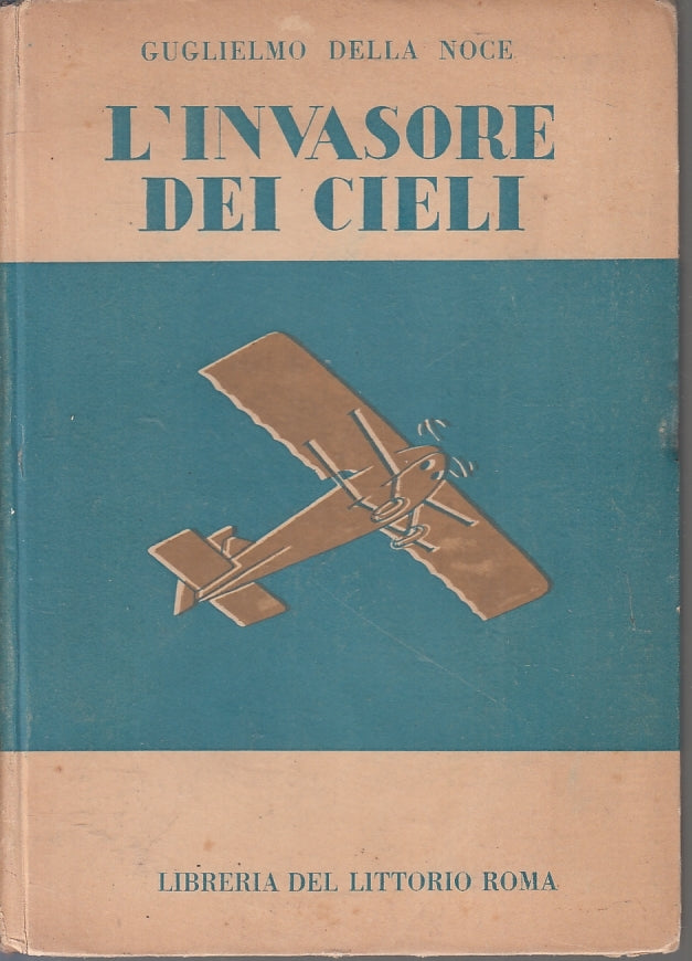 L'invasione dei cieli- Guglielmo Della Noce- Libreria Littorio- 1929-VII- ZFS107