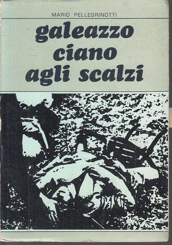 LS- GALEAZZO CIANO AGLI SCALZI - PELLEGRINOTTI - POLIGRAFICA --- 1967- B- ZFS97