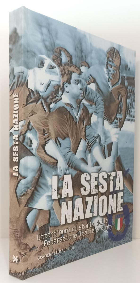 LC- LA SESTA NAZIONE OTTANT'ANNI STORIA FEDERAZIONE RUGBY- STEP- 2008- C- ZFS504