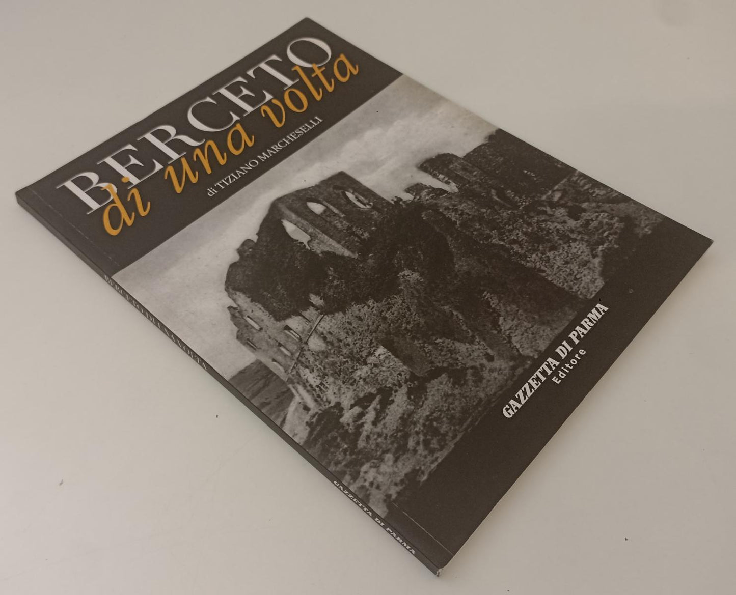 LV- BERCETO DI UNA VOLTA- TIZIANO MARCHESELLI- GAZZETTA DI PARMA--- 2007- B- WPR