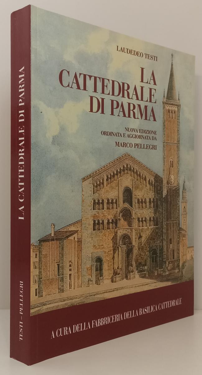 LV- LA CATTEDRALE DI PARMA- PELLEGRI TESTI- FABBRICERIA BASILICA--- 2005- B- WPR