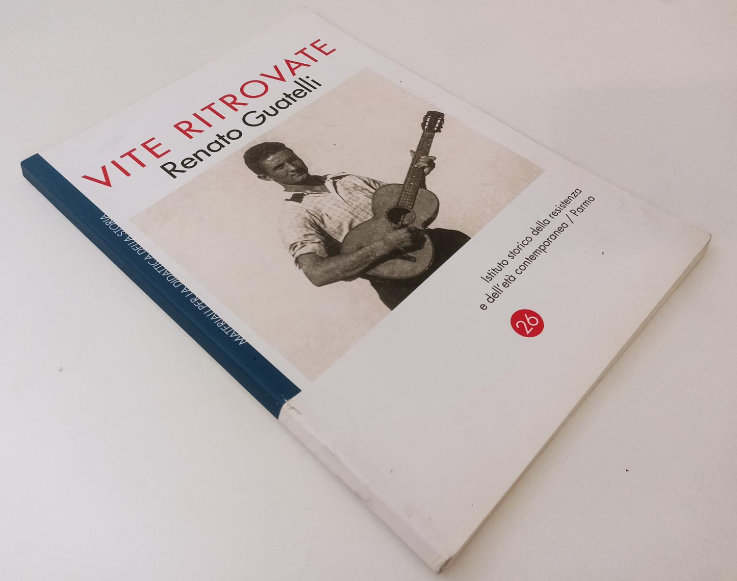 LS- VITE RITROVATE RENATO GUATELLI- ISTITUTO STORICO RESISTENZA 26- 2019- B- WPR