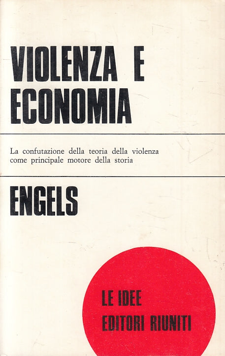 LS- VIOLENZA E ECONOMIA - ENGELS - EDITORI RIUNITI - LE IDEE -- 1977 - B - ZFS88