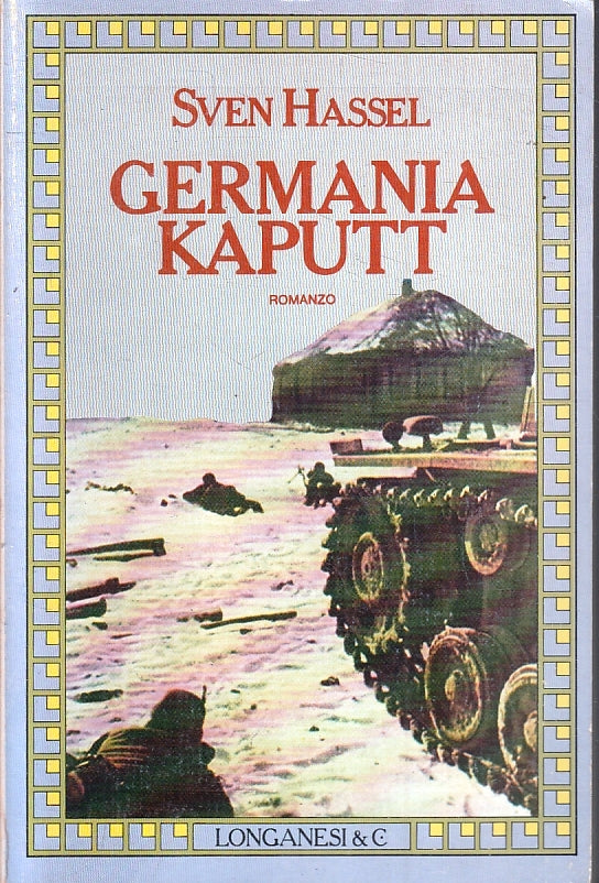 Germania Kaputt - Sven Hassel - Longanesi La Gaja Scienza - 1a ed. ZFS134