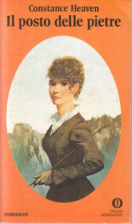 LN2- IL POSTO DELLE PIETRE - CONSTANCE HEAVEN - MONDADORI OSCAR CLASSICI- B- XFS