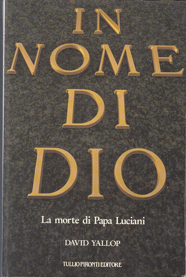 LS- IN NOME DI DIO MORTE DI PAPA LUCIANI- DAVID YALLOP- PIRONTI--- 1985- B-YFS19