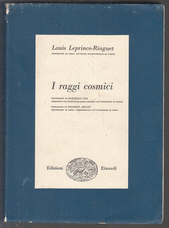 LZ- I RAGGI COSMICI- LOUIS LEPRINCE RINGUET- EINAUDI- SCIENTIFICHE-- 1954- B-XFS