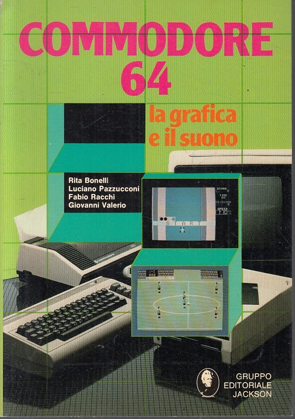 LZ- COMMODORE 64 LA GRAFICA E IL SUONO -- GRUPPO EDITORIALE JACKSON---- B- ZFS35