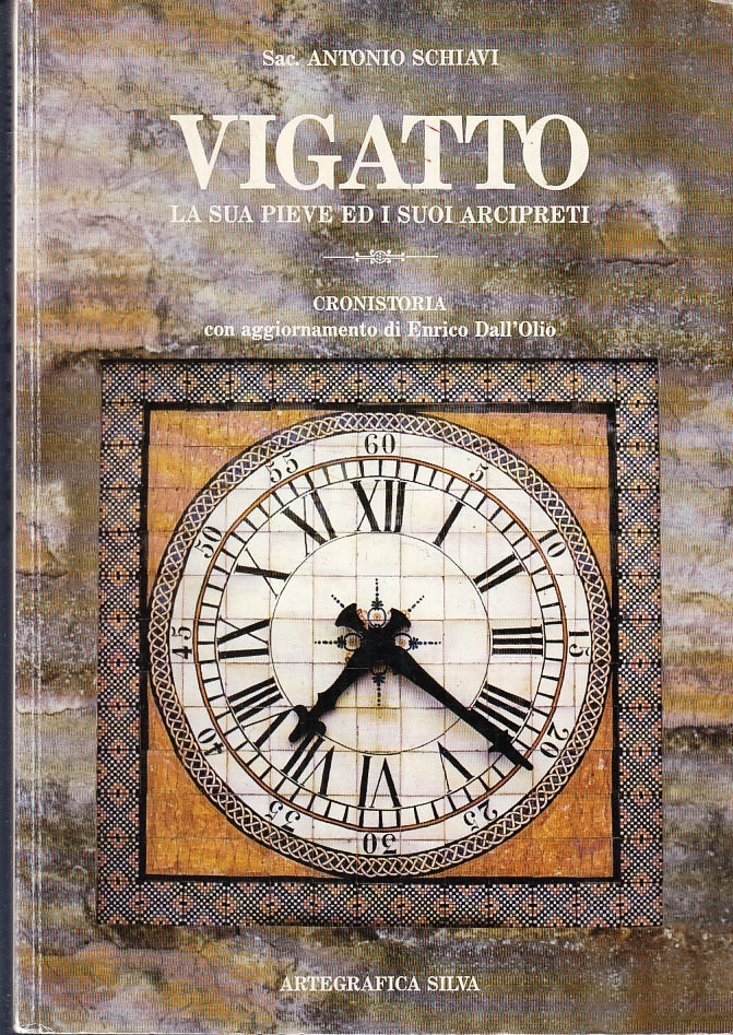LV- VIGATTO LA SUA PIEVE ED I SUOI ARCIPRETI- SAC. SCHIAVI- SILVA--- 1989- B-WPR