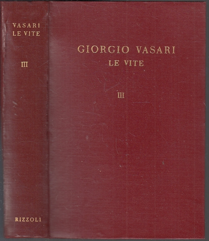 LN- LE VITE VOLUME III- GIORGIO VASARI- RIZZOLI- I CLASSICI-- 1943- B- YFS20