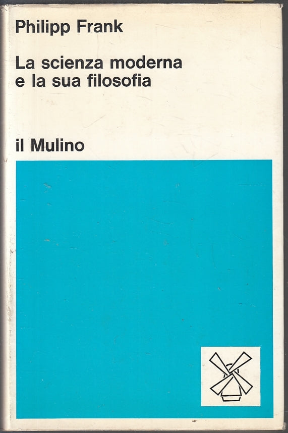 LS- LA SCIENZA MODERNA E LA SUA FILOSOFIA - FRANK- IL MULINO--- 1973- CS - XFS18