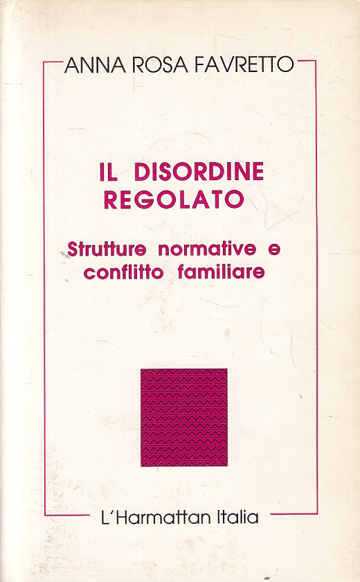 LZ- IL DISORDINE REGOLATO - ANNA ROSA FAVRETTO - L'HARMATTAN --- 1995 - B- YFS8