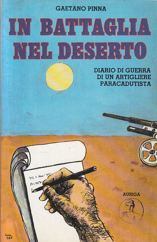 In battaglia nel deserto Diario di guerra - Gaetano Pinna - Auriga- 1a ed.- YFS8