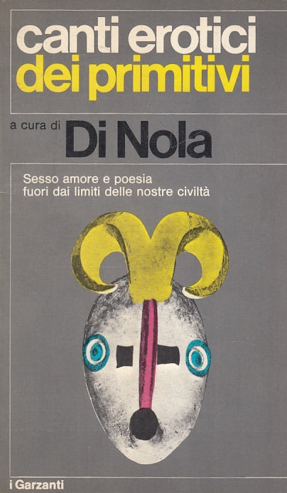 LZ- CANTI EROTICI DEI PRIMITIVI- DI NOLA - I GARZANTI -- 1a ED. - 1971 - B - XFS