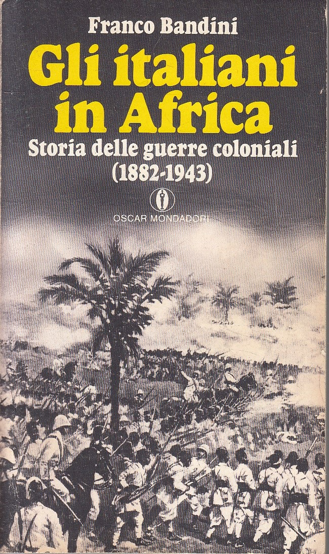 LS- GLI ITALIANI IN AFRICA GUERRE COLONIALI- BANDINI- MONDADORI- OSCAR--- B- XFS