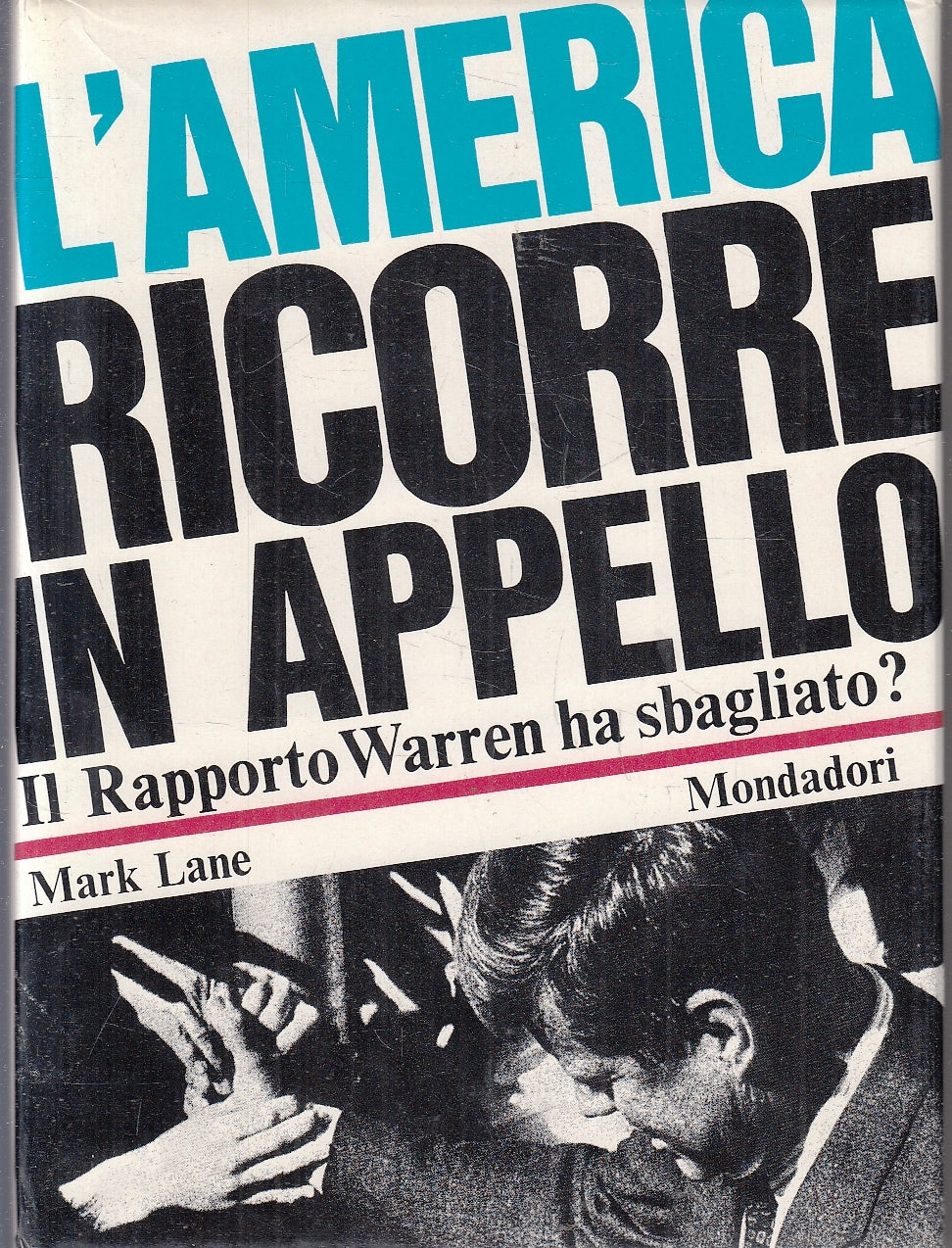 LS- L'AMERICA RICORRE IN APPELLO - MARK LANE - MONDADORI --- 1967 - CS - YFS46