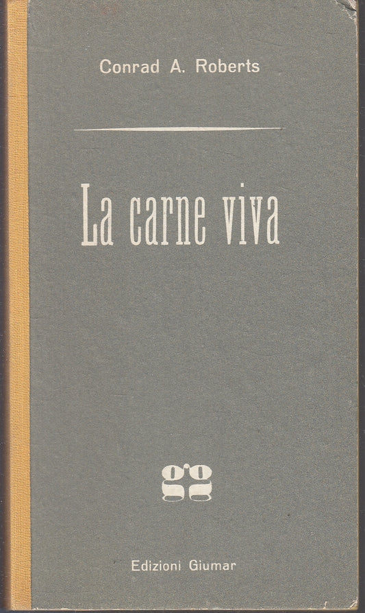 LG- LA CARNE VIVA - CONRAD A. ROBERTS - GIUMAR - GIALLI  --- C - YFS86