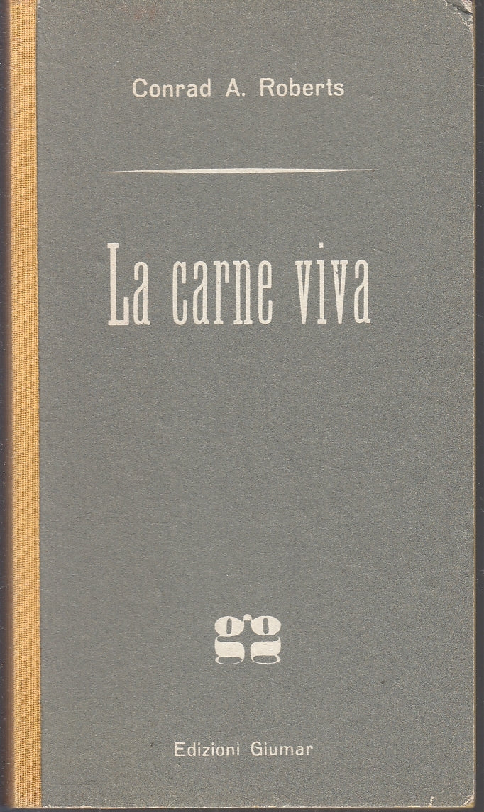 LG- LA CARNE VIVA - CONRAD A. ROBERTS - GIUMAR - GIALLI  --- C - YFS86