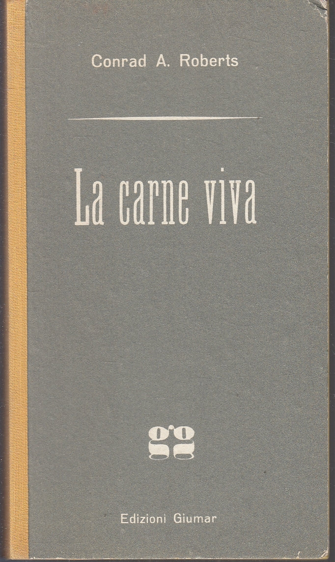 LG- LA CARNE VIVA - CONRAD A. ROBERTS - GIUMAR - GIALLI --- C - YFS86