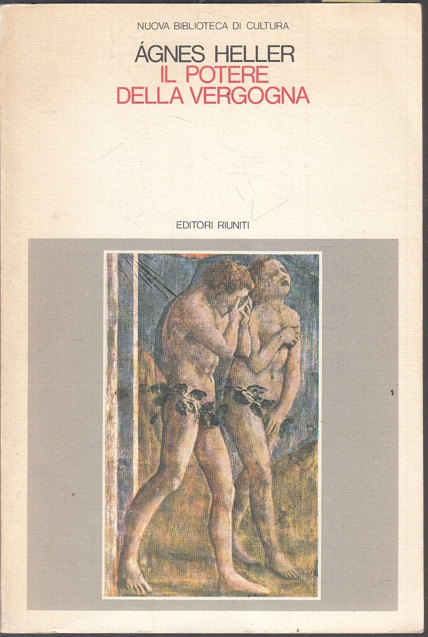 LS- IL POTERE DELLA VERGOGNA - AGNES HELLER - EDITORI RIUNITI --- 1985- B- YFS86