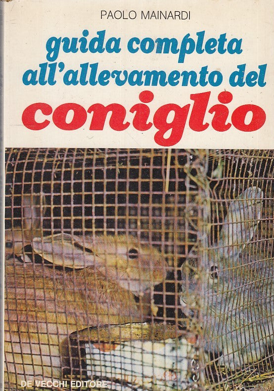 LZ- GUIDA COMPLETA ALL'ALLEVAMENTO DEL CONIGLIO - MAINARDI- DE VECCHI- B- YFS154