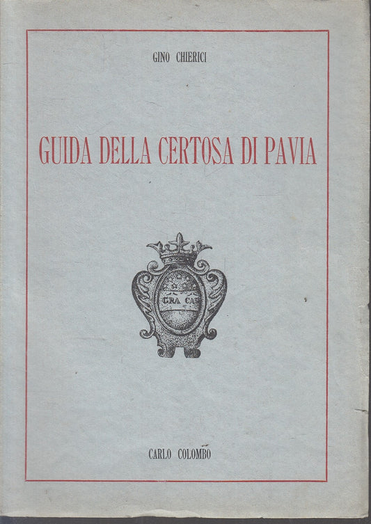 LV- GUIDA DELLA CERTOSA DI PAVIA - GINO CHIERICI - CARLO COLOMBO---- B- YFS154