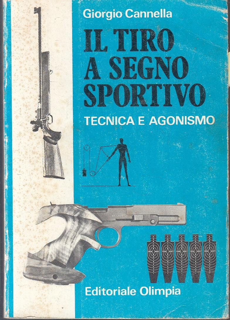 LZ- IL TIRO A SEGNO SPORTIVO TECNICA AGONISMO- CANNELLA- OLIMPIA- 1977- B-YFS161