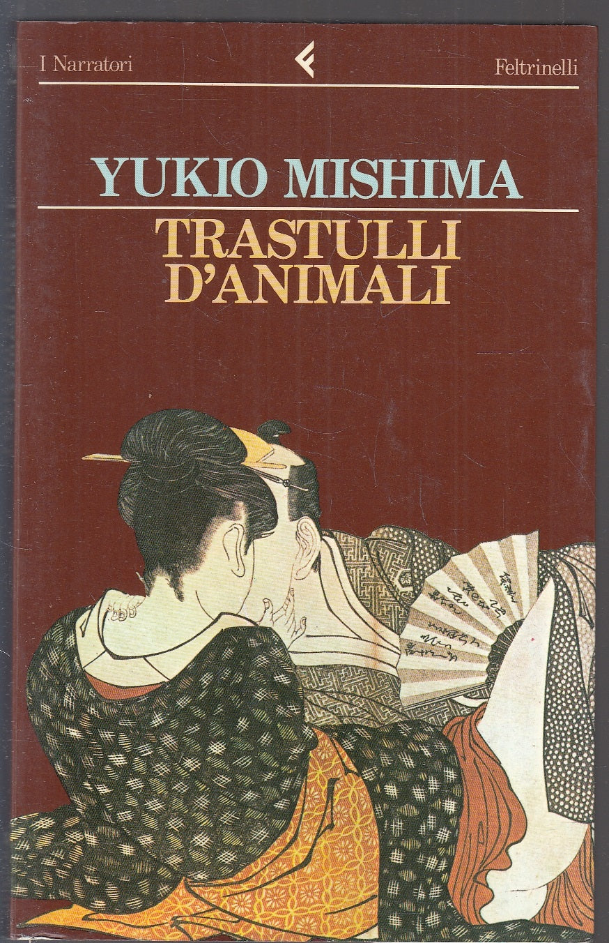 LN- TRASTULLI D'ANIMALI - YUKIO MISHIMA- FELTRINELLI- I NARRATORI-- 1983- B- XFS
