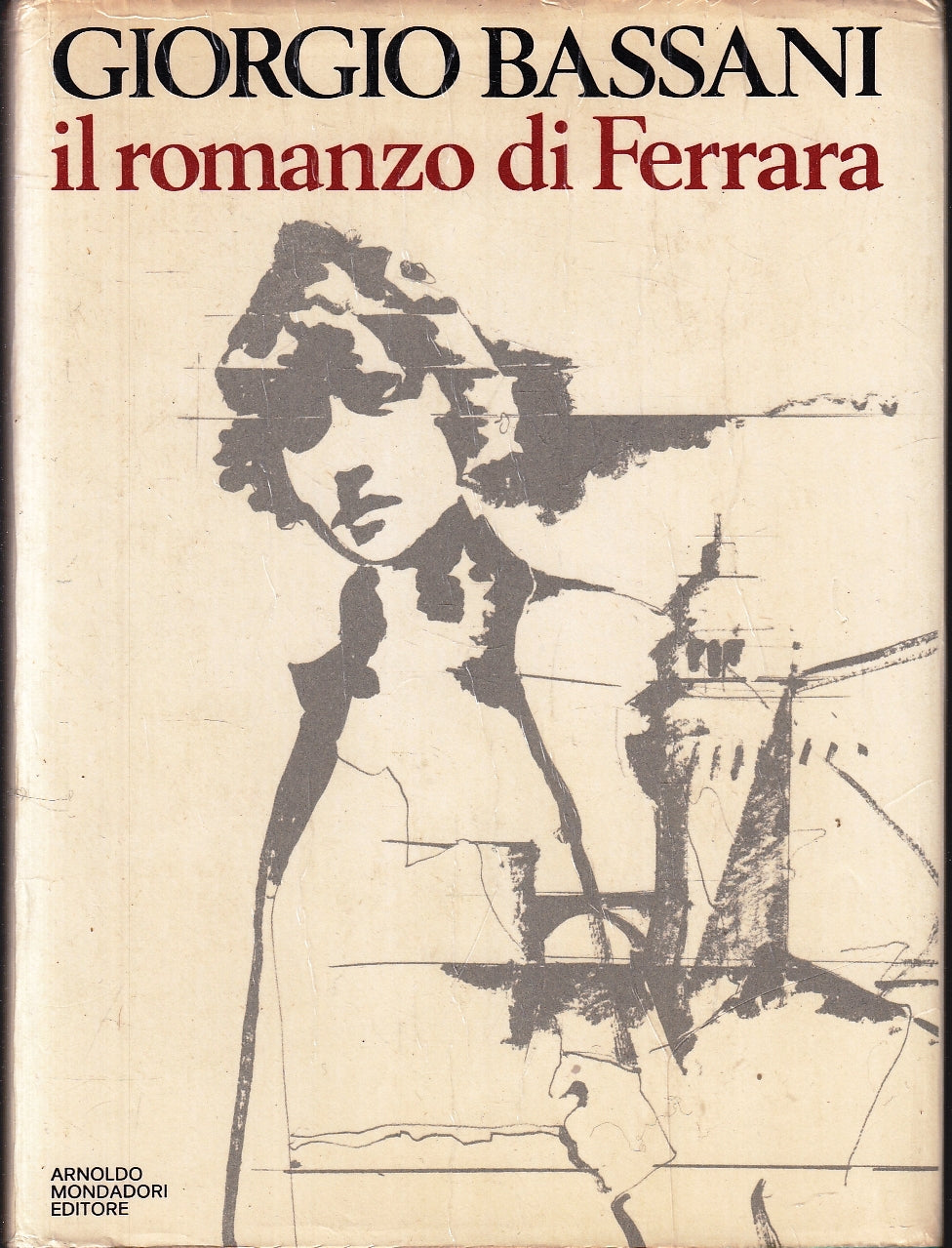 LN- IL ROMANZO DI FERRARA - GIORGIO BASSANI - MONDADORI --- 1974- CS- YFS177