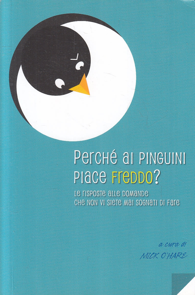 LN2- PERCHE' AI PINGUINI PIACE IL FREDDO? - MICK O'HARE - MONDADORI - B - JXS113