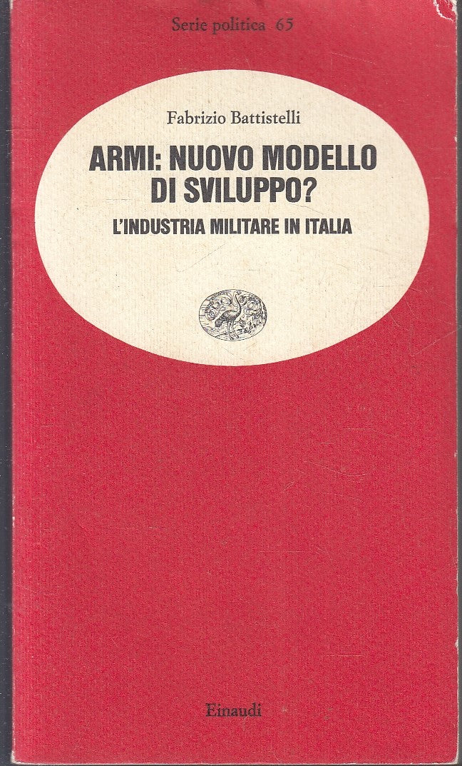 LN2- ARMI NUOVO MODELLO DI SVILUPPO - BATTISTELLI - EINAUDI- SERIE POLITICA- XFS