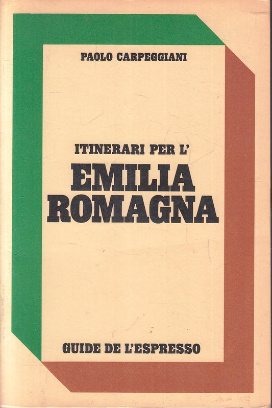 LV- ITINERARI PER L'EMILIA ROMAGNA- CARPEGGIANI- GUIDE ESPRESSO- 1982- B- YFS198