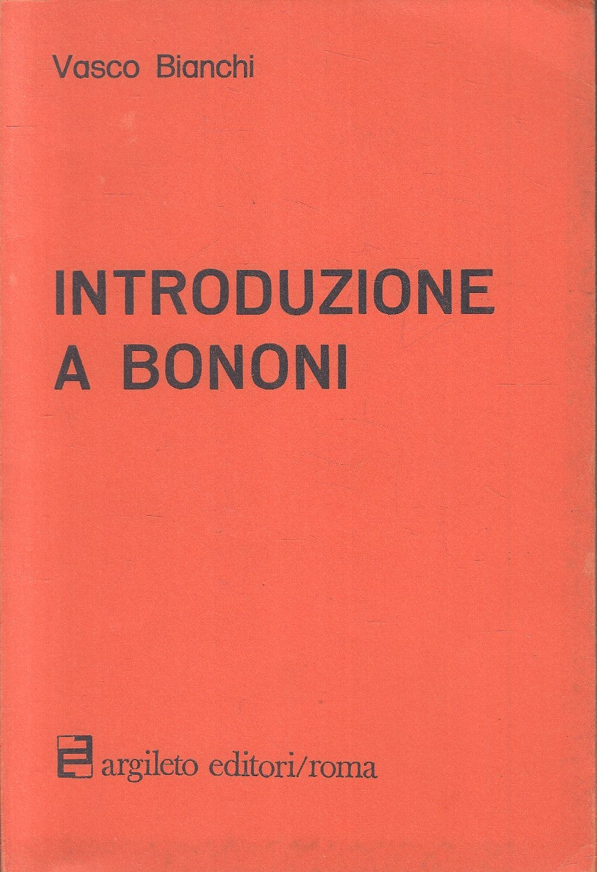 LS- INTRODUZIONE A BONONI - VASCO BIANCHI - ARGILETO --- 1978- B- YFS179
