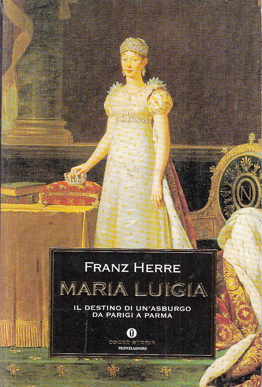 LS- MARIA LUIGIA PARIGI PARMA- FRANZ HERRE- MONDADORI- OSCAR STORIA- 1999- B-XFS