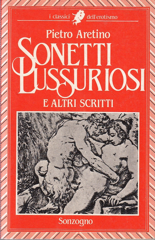 LX- SONETTI LUSSURIOSI - PIETRO ARETINO - SONZOGNO - EROTISMO -- 1986- B- YFS274