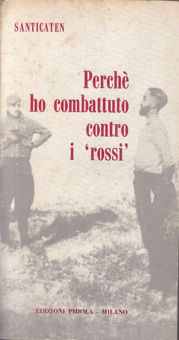 LN- PERCHE' HO COMBATTUTO CONTRO I "ROSSI"- SANTICATEN- PIDOLA--- 1964- B-YFS333