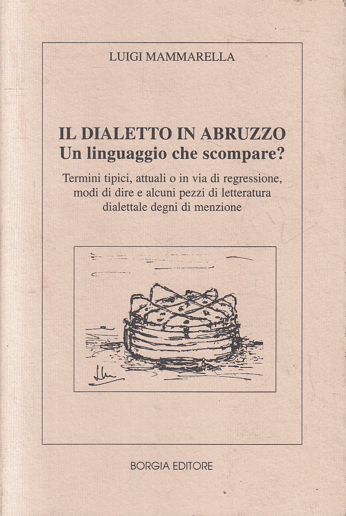 LZ- IL DIALETTO IN ABRUZZO - LUIGI MAMMARELLA - BORGIA --- 1996- B- YFS47