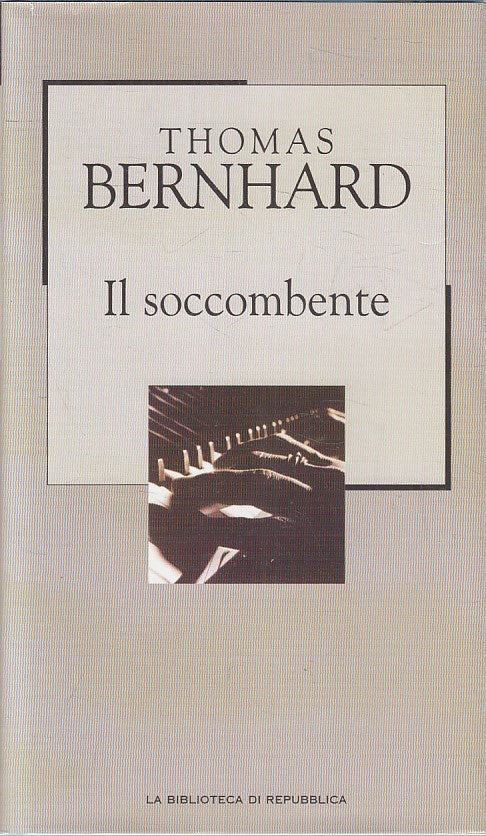 LN2- BIBLIOTECA REPUBBLICA NOVECENTO N.67 IL SOCCOMBENTE - BERNHARD - CS- JXS177