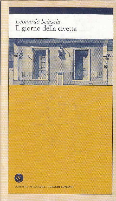 LN2- GRANDI ROMANZI 1 IL GIORNO DELLA CIVETTA - SCAISCIA - CORRIERE SERA- JXS180