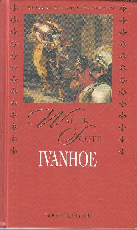 LN2- CLASSICI DEL ROMANZO STORICO IVANHOE - SCOTT - FABBRI - JXS181