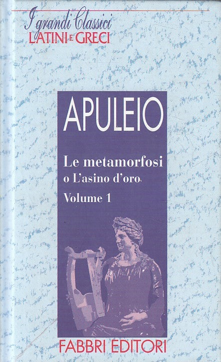 LN2- GRANDI CLASSICI LATINI E GRECI LE METAMORFOSI 1- APULEIO- FABBRI- C- JXS182