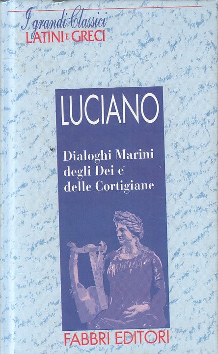 LN2- GRANDI CLASSICI LATINI E GRECI DIALOGHI MARINI - LUCIANO - FABBRI- C-JXS182