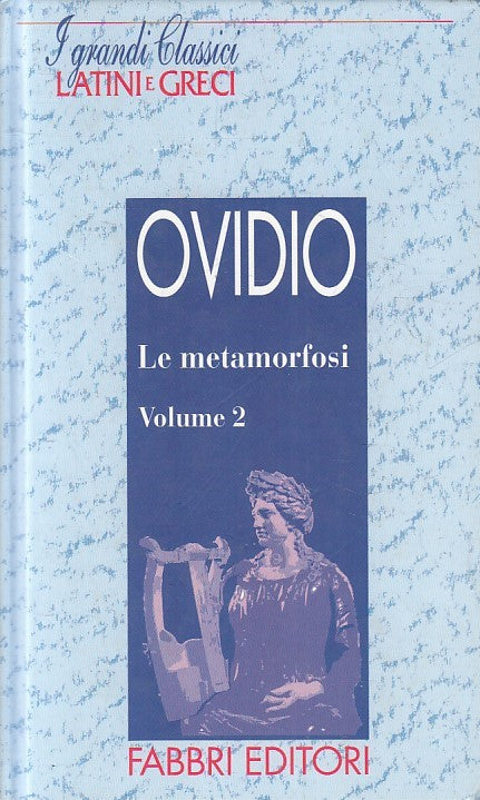 LN2- GRANDI CLASSICI LATINI E GRECI LE METAMORFOSI 2 - OVIDIO- FABBRI- C- JXS182