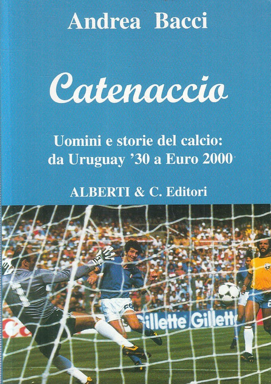 LC- CATENACCIO UOMINI E STORIE DEL CALCIO - BACCI - ALBERTI --- 2001 - B- YFS338
