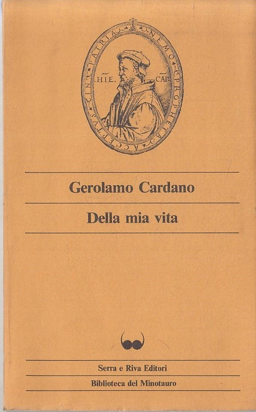 LN- DELLA MIA VITA - GEROLAMO CARDANO- SERRA E RIVA- MINOTAURO-- 1982- B- YFS379