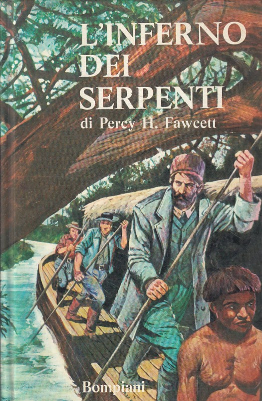LN- L'INFERNO DEI SERPENTI - PERCY H. FAWCETT - BOMPIANI --- 1969 - C - YFS386