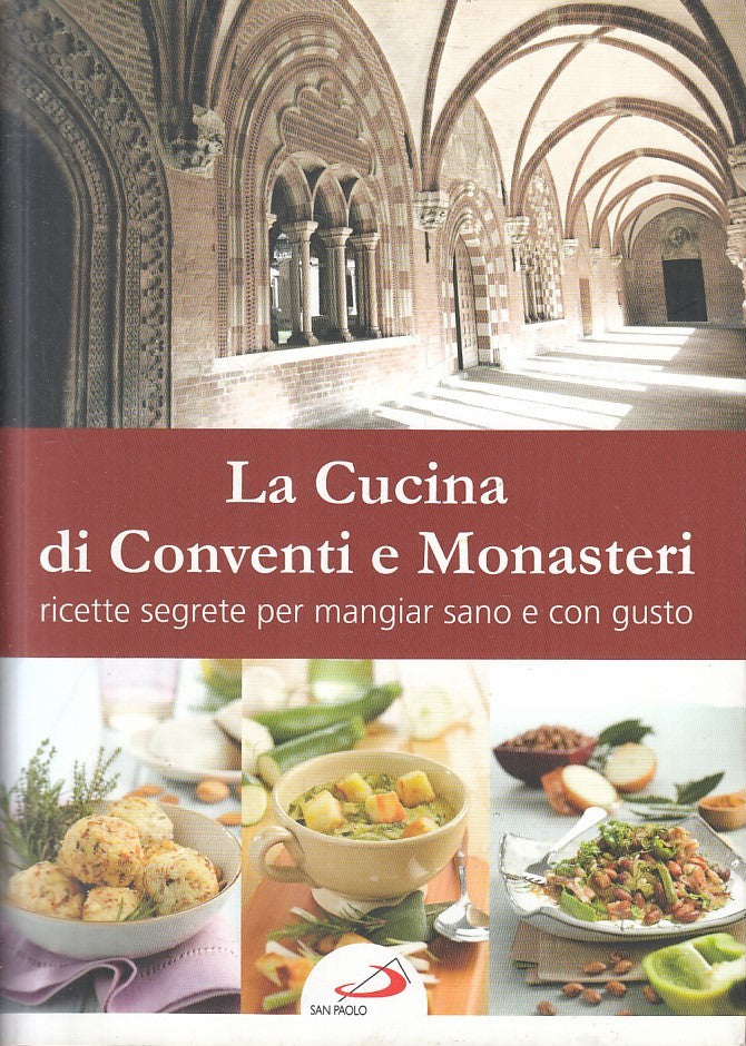 LK- LA CUCINA DI CONVENTI E MONASTERI RICETTE SEGRETE- SAN PAOLO- 2014- B-YFS381