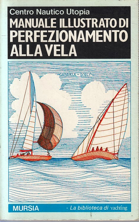LZ- MANUALE ILLUSTRATO DI PERFEZIONAMENTO ALLA VELA -- MURSIA--- 1986- B- YFS375