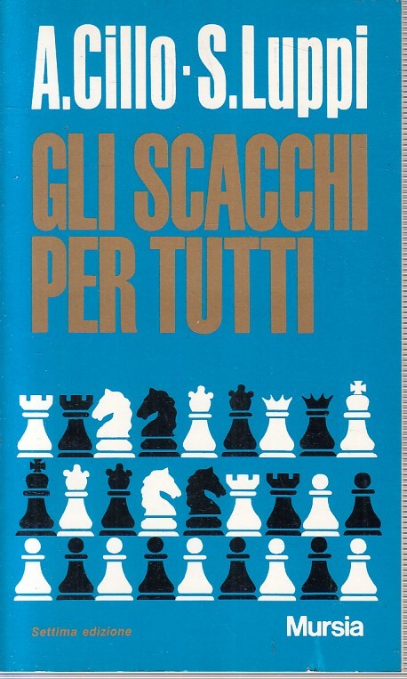 LZ- GLI SCACCHI PER TUTTI - CILLO LUPPI - MURSIA --- 1987 - B - YFS375